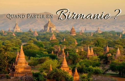 Quand partir en Birmanie ? Meilleur moment pour visiter le pays des temples d'or