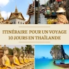 Itinéraire recommandé pour un voyage 10 jours en Thaïlande réussi