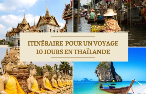 Itinéraire recommandé pour un voyage 10 jours en Thaïlande réussi