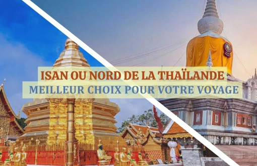 Isan ou Nord de la Thaïlande ? Meilleur choix pour votre voyage
