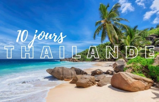 Thaïlande en 10 jours : 3 visages du royaume à explorer