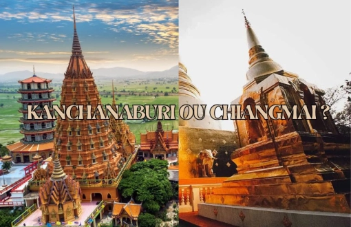 Kanchanaburi ou Chiang Mai : quelle destination choisir pour votre voyage en Thaïlande ?