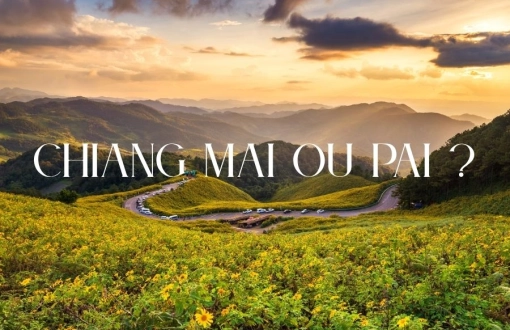 Voyager au Nord Thaïlande: Chiang Mai ou Pai ?