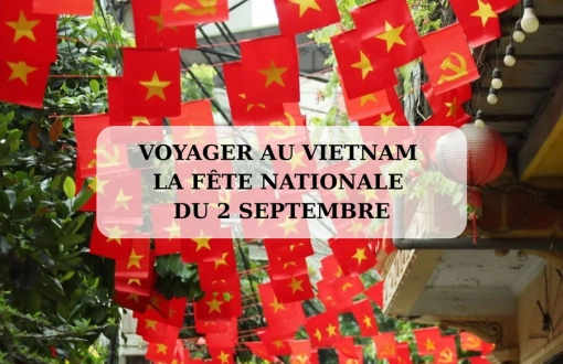 Voyager au Vietnam la fête nationale du 2 septembre : que voir, que faire ?