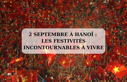 2 Septembre à Hanoï : Les festivités incontournables à vivre