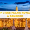 Top 3 palais royaux à Bangkok pour remonter le temps royal