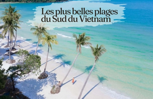 Les plus belles plages du Sud du Vietnam : Top 5 destinations à couper le souffle