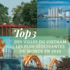 Top 3 des villes vietnamiennes les plus séduisantes du monde en 2025