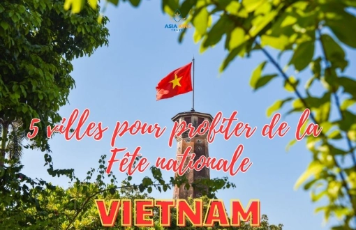 Où célébrer la Fête nationale du Vietnam 2025 ? 5 villes à expérimenter