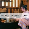 Vie quotidienne au Laos : immersion et leçons chez l’habitant