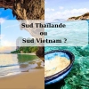 Sud Thaïlande ou Sud Vietnam : Où vivre le meilleur séjour balnéaire ?