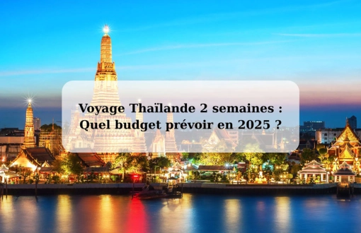 Voyage Thaïlande 2 semaines : Quel budget prévoir en 2025 ?