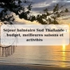 Séjour balnéaire Sud Thaïlande : budget, meilleures saisons et activités