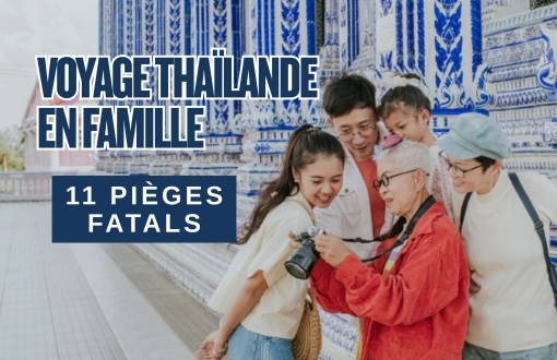 Voyage Thaïlande en famille 2 semaines : 11 pièges fatals