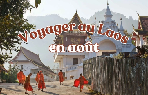 Voyager au Laos en août : Guide complet météo, budget et conseils
