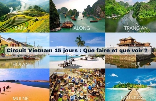 Circuit Vietnam 15 jours : Que faire et que voir ?