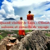 Quand visiter le Laos : Climat, saisons et conseils de voyage