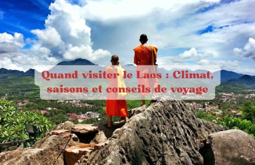 Quand visiter le Laos : Climat, saisons et conseils de voyage
