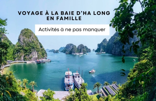 Voyage à la baie d’Ha Long en famille : activités à ne pas manquer