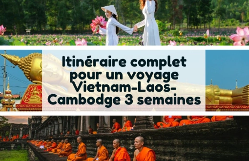 Itinéraire complet pour un voyage Vietnam-Laos-Cambodge 3 semaines