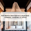 Top hôtels boutiques à Bangkok : charme, confort et style