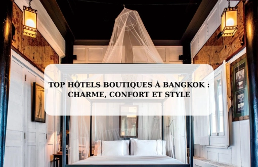 Top hôtels boutiques à Bangkok : charme, confort et style
