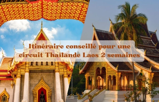 Itinéraire conseillé pour une circuit Thaïlande Laos 2 semaines