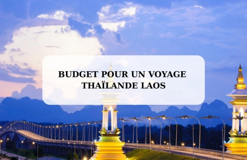Budget pour un voyage Thaïlande Laos : coûts et conseils