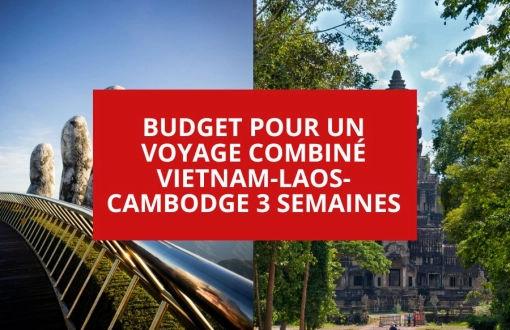 Budget pour un voyage combiné Vietnam-Laos-Cambodge 3 semaines