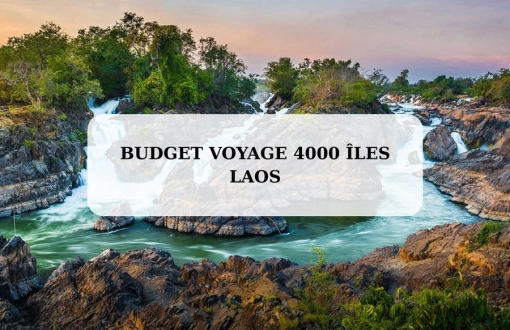 Budget voyage 4000 îles Laos : combien prévoir pour un séjour ?
