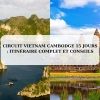 Circuit Vietnam Cambodge 15 jours : Itinéraire complet et conseils