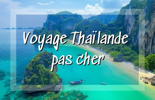 Voyage Thaïlande pas cher : Conseils et itineraires recommandes