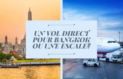 Un vol direct pour Bangkok ou une escale : Le guide complet pour votre voyage