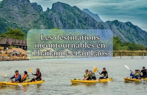 Les destinations incontournables en Thaïlande et au Laos: guide de voyage en Asie du Sud-Est