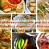 Top 5 plats recommandés par des chefs Michelin à déguster absolument au Vietnam