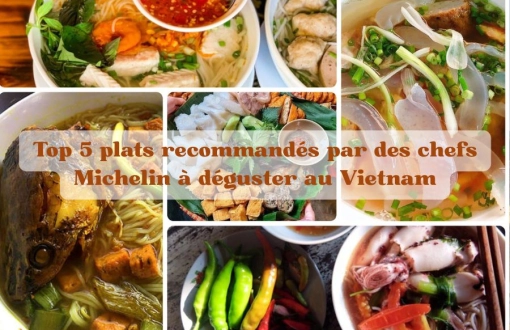 Top 5 plats recommandés par des chefs Michelin à déguster absolument au Vietnam