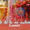 Fête de la mi-automne à Hanoï : que faire pour des expériences inoubliables