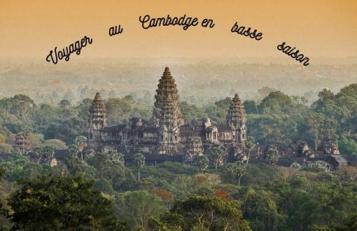 Voyager au Cambodge en basse saison : une expérience unique et avantageuse
