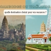 Cambodge ou Thaïlande : quelle destination choisir pour vos vacances ?