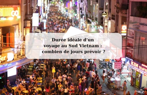 Durée idéale d’un voyage au Sud Vietnam : combien de jours prévoir ?