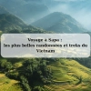 Voyage à Sapa : les plus belles randonnées et treks du Vietnam