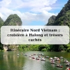 Itinéraire Nord Vietnam : croisière à Halong et trésors cachés