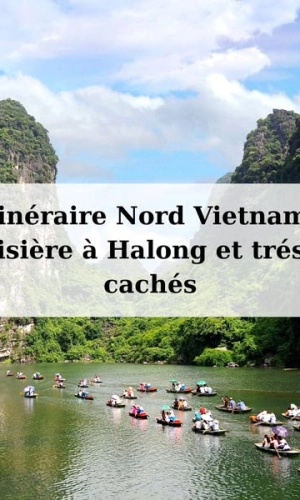 Itinéraire Nord Vietnam : croisière à Halong et trésors cachés