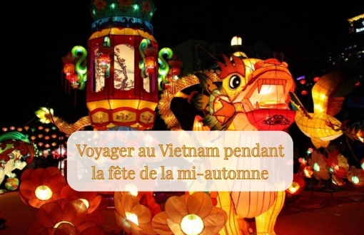 Voyager au Vietnam pendant la fête de la mi-automne: une expérience culturelle inoubliable