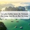 Les plus belles baies du Vietnam : Ha Long, Lan Ha ou Bai Tu Long ?