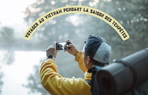 Voyager au Vietnam pendant la saison des tempêtes : comment réagir ?