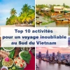 Que faire au Sud du Vietnam ? Top 10 activités pour un voyage inoubliable