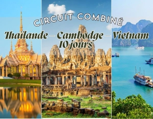 Circuit combiné Thaïlande – Cambodge – Vietnam 10 jours : un périple d’Asie du Sud-Est