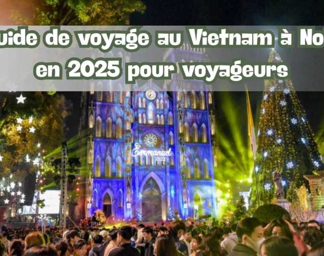 Guide de voyage au Vietnam à Noël en 2025 pour voyageurs