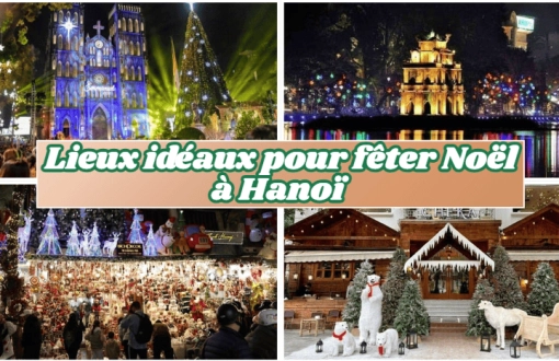 Lieux idéaux pour fêter Noël à Hanoï : Guide complet pour un séjour féerique au Vietnam